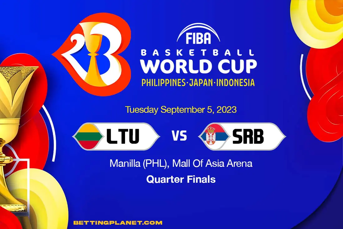 Lithuania v Serbia FIBA World Cup Quarter Final preview & betting picks