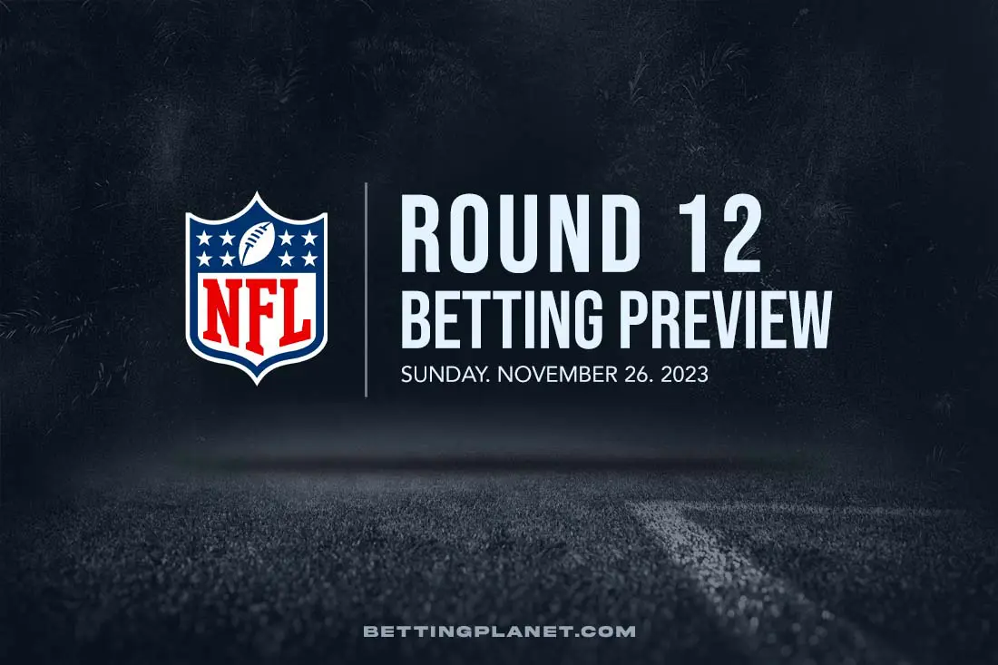 NFL Sunday Week 12 betting picks & odds – November 26, 2023