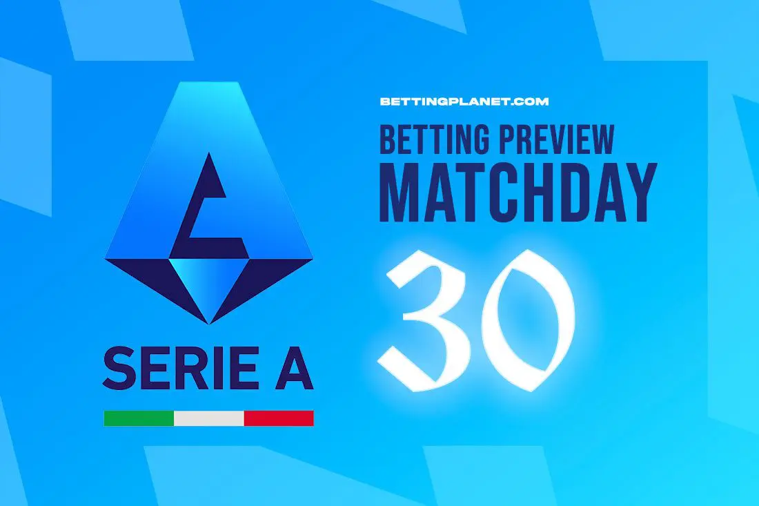 Serie A Matchday 30 betting preview, top picks & predictions