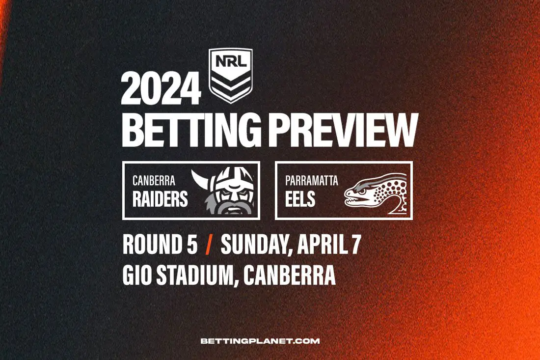 NRL Round 5: Raiders vs Eels preview, betting picks & top odds