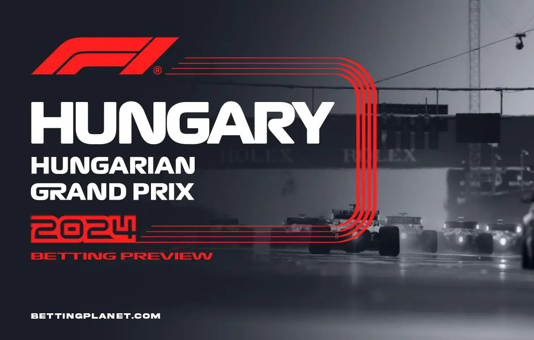 Hungarian Grand Prix 2024 race preview & top betting picks