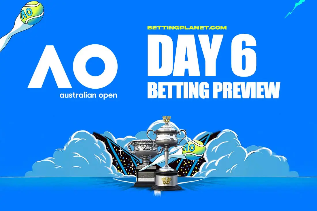 Best Australian Open Day 6 bets: match previews & predictions